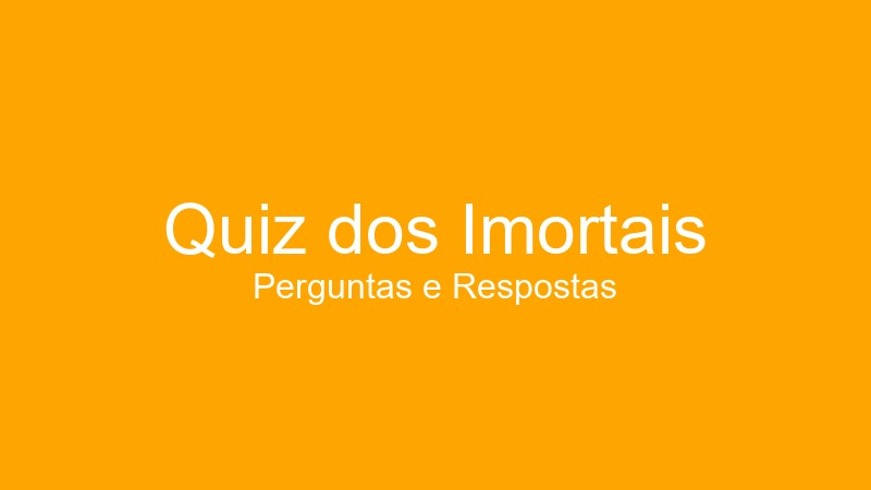 Quiz dos Imortais